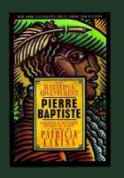 The marvelous adventures of Pierre Baptiste : father and mother, first and last : [a novel] /