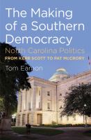 The making of a southern democracy : North Carolina politics from Kerr Scott to Pat McCrory /