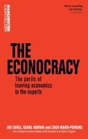 The econocracy the perils of leaving economics to the experts /