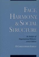 Face, harmony, and social structure : an analysis of organizational behavior across cultures /