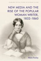 New media and the rise of the popular woman writer, 1832-1860 /