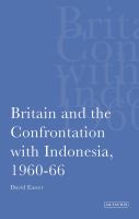 Britain and the Confrontation with Indonesia, 1960-66.
