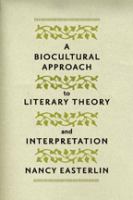 A biocultural approach to literary theory and interpretation /