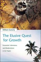 The elusive quest for growth economists' adventures and misadventures in the tropics /