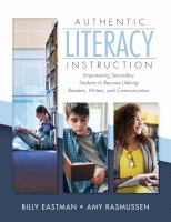 Authentic literacy instruction empowering secondary students to become lifelong readers, writers, and communicators /