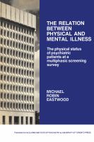 The Relation between Physical and Mental Illness : The Physical Status of Psychiatric Patients at a Multiphasic Screening Survey /