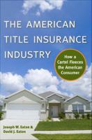 The American title insurance industry how a cartel fleeces the American consumer /