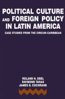 Political culture and foreign policy in Latin America : case studies from the Circum-Caribbean /