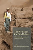 The Woman in the Pith Helmet : A Tribute to Archaeologist Norma Franklin.
