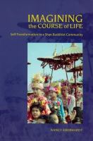 Imagining the course of life : self-transformation in a Shan Buddhist community /