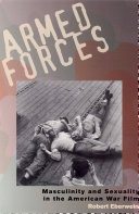 Armed forces : masculinity and sexuality in the American war film /