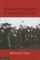 Ordinary violence in Mussolini's Italy /