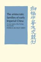 The aristocratic families of early imperial China : a case study of the Po-ling Tsʻui family /