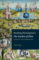Reading Hemingway's The garden of Eden : glossary and commentary /