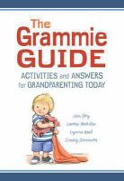 The grammie guide : [activities and answers for grandparenting today /