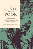 The state and the poor : public policy and political development in India and the United States /