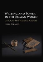 Writing and power in the Roman world : literacies and material culture /