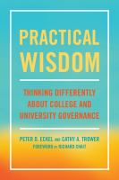 Practical Wisdom : Thinking Differently about College and University Governance.