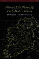 Women's Life Writing and Early Modern Ireland.