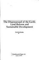 The dispossessed of the earth : land reform and sustainable development /