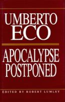 Apocalypse postponed : essays by Umberto Eco /