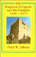 The kingdom of Cyprus and the Crusades, 1191-1374 /