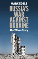 Russia's war against Ukraine : the whole story /