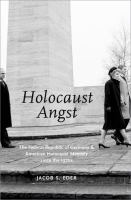 Holocaust angst : the Federal Republic of Germany and American Holocaust memory since the 1970s /