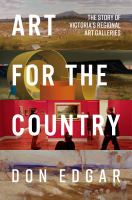Art for the Country : The Story of Victoria's Regional Art Galleries.