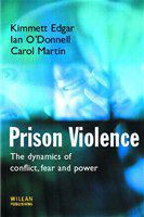 Prison violence the dynamics of conflict, fear and power /