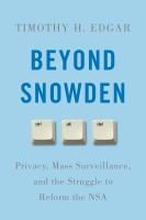 Beyond Snowden : privacy, mass surveillance, and the struggle to reform the NSA /