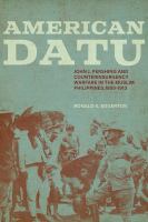 American datu : John J. Pershing and counterinsurgency warfare in the Muslim Philippines, 1899-1913 /