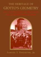 The heritage of Giotto's geometry : art and science on the eve of the scientific revolution /