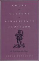 Court and culture in Renaissance Scotland : Sir David Lindsay of the Mount /