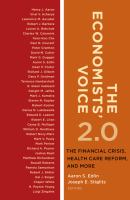 The Economists' Voice 2.0 : the Financial Crisis, Health Care Reform, and More.