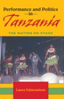 Performance and politics in Tanzania : the nation on stage /