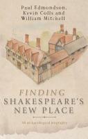 Finding Shakespeare's New Place: An archaeological biography / Paul Edmondson, Kevin Colls, William Mitchell