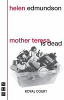 Royal Court Theatre presents Mother Teresa is dead /