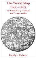 The world map, 1300-1492 the persistence of tradition and transformation /
