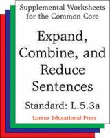 Expand, Combine, and Reduce Sentences (CCSS L.5.3a).