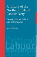 A history of the Northern Ireland Labour Party : Democratic socialism and sectarianism.