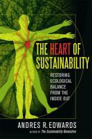 The heart of sustainability restoring ecological balance from the inside out /