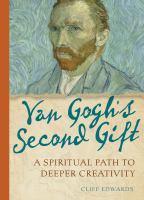Van Gogh's Second Gift : a Spiritual Path to Deeper Creativity /