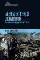 Independent Chinese documentary : alternative visions, alternative publics /