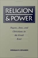 Religion & power pagans, Jews, and Christians in the Greek East /