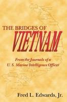 The bridges of Vietnam : from the journals of a U.S. Marine intelligence officer /