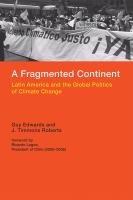 A fragmented continent : Latin America and the global politics of climate change /