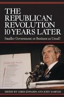 Republican Revolution 10 Years Later : Smaller Government or Business as Usual?.