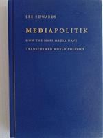 Mediapolitik : how the mass media have transformed world politics /