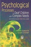 Psychological processes in deaf children with complex needs an evidence-based practical guide /